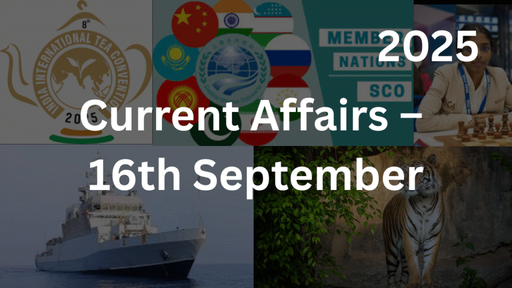 Current Affairs – 16th September, 2025