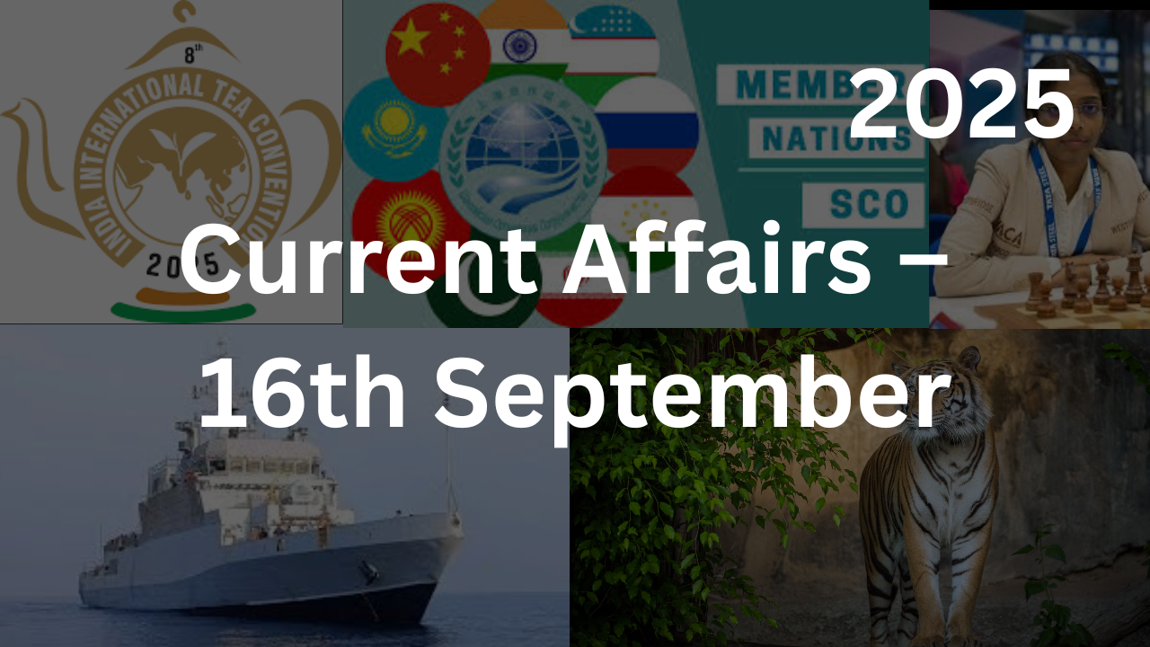 Current Affairs – 16th September, 2025