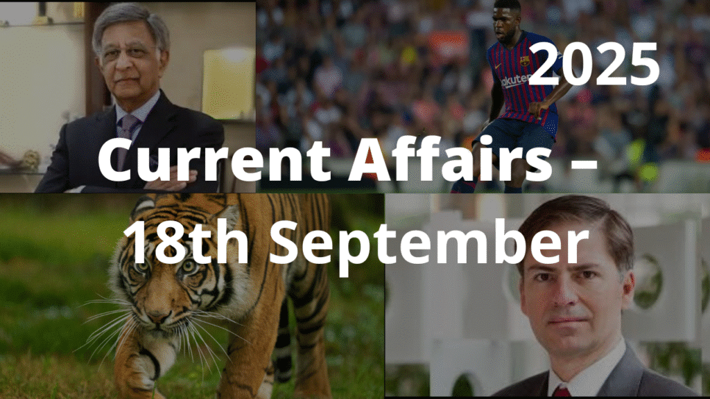 Current Affairs – 18th September, 2025