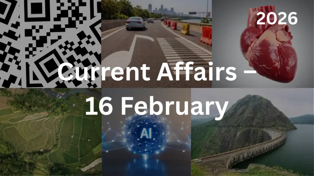 Current Affairs – 16 February, 2026