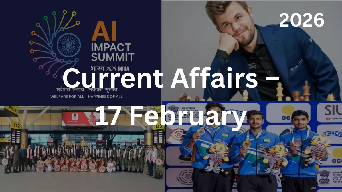 Current Affairs – 17 February, 2026